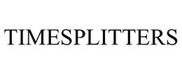 TIMESPLITTERS trademark