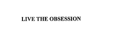 LIVE THE OBSESSION trademark