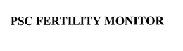PSC FERTILITY MONITOR trademark