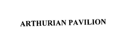 ARTHURIAN PAVILION trademark