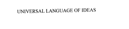 UNIVERSAL LANGUAGE OF IDEAS trademark