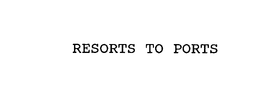 RESORTS TO PORTS trademark