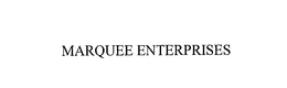 MARQUEE ENTERPRISES trademark