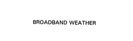 BROADBAND WEATHER trademark