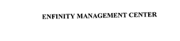ENFINITY MANAGEMENT CENTER trademark