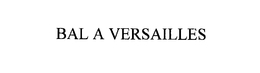 BAL A VERSAILLES trademark