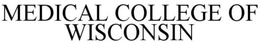 MEDICAL COLLEGE OF WISCONSIN trademark