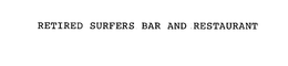 RETIRED SURFERS BAR ANDRESTAURANT trademark