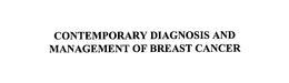 CONTEMPORARY DIAGNOSIS AND MANAGEMENT OF BREAST CANCER trademark