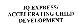 IQ EXPRESS/ACCELERATING CHILD DEVELOPMENT trademark