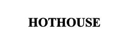 HOTHOUSE trademark