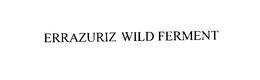 ERRAZURIZ WILD FERMENT trademark