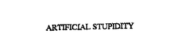 ARTIFICIAL STUPIDITY trademark
