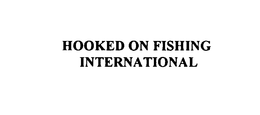HOOKED ON FISHING INTERNATIONAL trademark