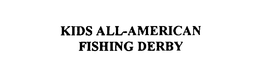 KIDS ALL-AMERICAN FISHING DERBY trademark