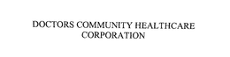 DOCTORS COMMUNITY HEALTHCARE CORPORATION trademark
