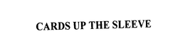 CARDS UP THE SLEEVE trademark