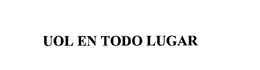 UOL EN TODO LUGAR trademark