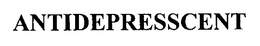 ANTIDEPRESSCENT trademark