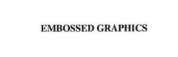 EMBOSSED GRAPHICS trademark