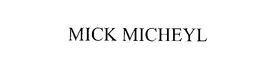 MICK MICHEYL trademark