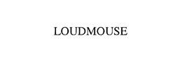 LOUDMOUSE trademark
