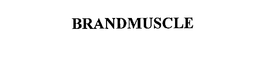 BRANDMUSCLE trademark