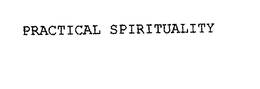 PRACTICAL SPIRITUALITY trademark