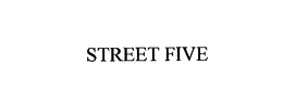 STREET FIVE trademark