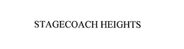 STAGECOACH HEIGHTS trademark