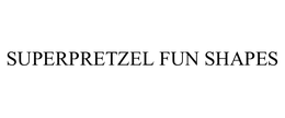 SUPERPRETZEL FUN SHAPES trademark