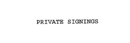 PRIVATE SIGNINGS trademark