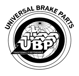 UNIVERSAL BRAKE PARTS UBP TRADITIONALLY DEPENDABLE trademark