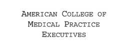 AMERICAN COLLEGE OF MEDICAL PRACTICE EXECUTIVES trademark