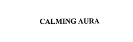 CALMING AURA trademark