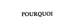 POURQUOI trademark