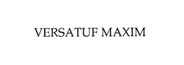 VERSATUF MAXIM trademark