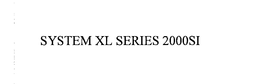 SYSTEM XL SERIES 2000SI trademark