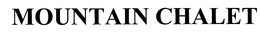 MOUNTAIN CHALET trademark