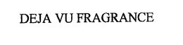 DEJA VU FRAGRANCE trademark
