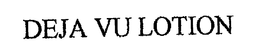 DEJA VU LOTION trademark