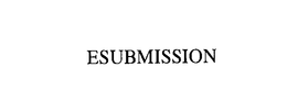 ESUBMISSION trademark