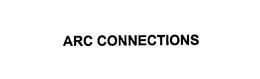 ARC CONNECTIONS trademark