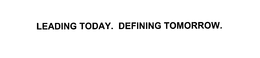 LEADING TODAY. DEFINING TOMORROW. trademark