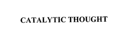CATALYTIC THOUGHT trademark