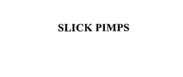 SLICK PIMPS trademark