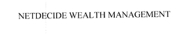 NETDECIDE WEALTH MANAGEMENT trademark