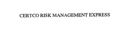 CERTCO RISK MANAGEMENT EXPRESS trademark