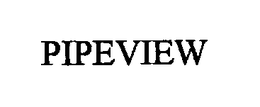 PIPEVIEW trademark