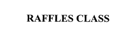 RAFFLES CLASS trademark
